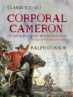 cover image of Corporal Cameron of the North West Mounted Police a Tale of the MacLeod Trail